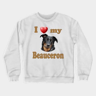 I Love My Beauceron Crewneck Sweatshirt